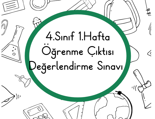 4.Sınıf 1.Hafta Öğrenme Çıktısı Değerlendirme Sınavı