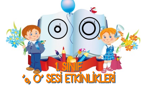 1.Sınıf ‘O’ Sesi Etkinlikleri