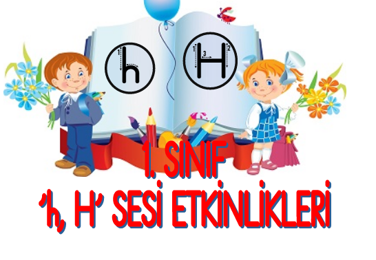 1.Sınıf ‘H’ Sesi Etkinlikleri
