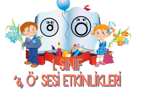 1.Sınıf ‘Ö’ Sesi Etkinlikleri