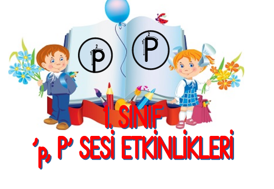 1.Sınıf ‘P’ Sesi Etkinlikleri