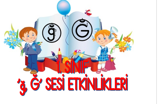 1.Sınıf ‘Ğ’ Sesi Etkinlikleri