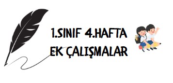 1.Sınıf 4.Hafta Ek Çalışmalar