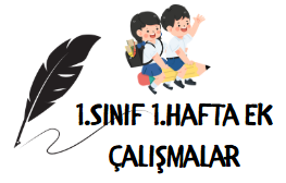 1.Sınıf 1.Hafta Ek Çalışmalar
