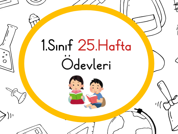 1.Sınıf 25.Hafta Ödevleri