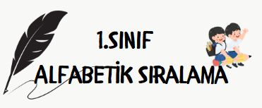 1.Sınıf Alfabetik Sıralama Etkinlikleri