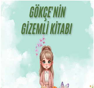 Gökçe’nin Gizemli Kitabı Hikâye Kitabı