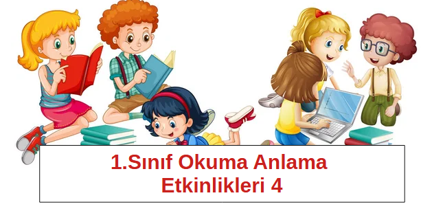 1.Sınıf Okuma Anlama Etkinlikleri 4