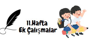 1.Sınıf 11.Hafta Ek Çalışmalar