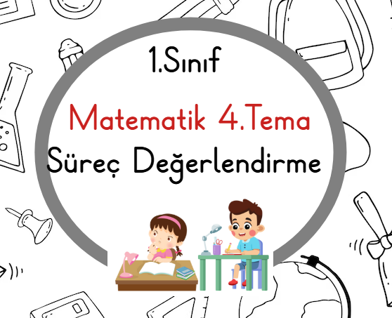 1.Sınıf Matematik 4.Tema Süreç Değerlendirme