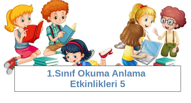 1.Sınıf Okuma Anlama Etkinlikleri 5