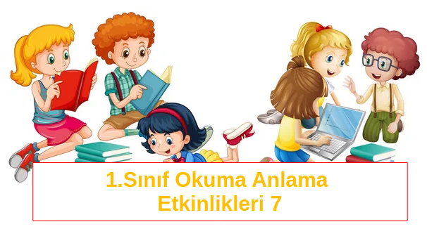 1.Sınıf Okuma Anlama Etkinlikleri 7