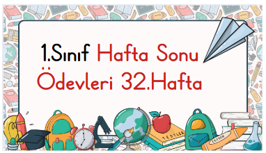 1.Sınıf Hafta Sonu Ödevleri 32.Hafta