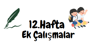 1.Sınıf 12.Hafta Ek Çalışmalar