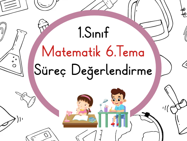 1.Sınıf Matematik 6.Tema Süreç Değerlendirme