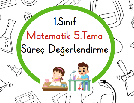 1.Sınıf Matematik 5.Tema Süreç Değerlendirme