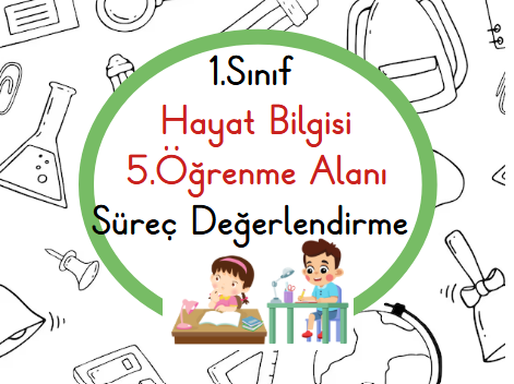 1.Sınıf Hayat Bilgisi 5.Öğrenme Alanı Süreç Değerlendirme