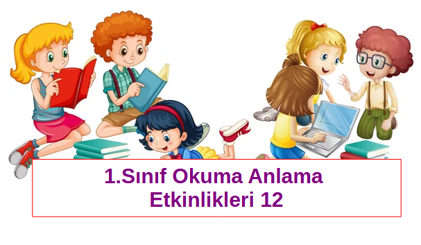 1.Sınıf Okuma Anlama Etkinlikleri 12