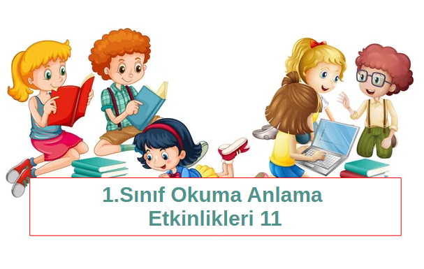1.Sınıf Okuma Anlama Etkinlikleri 11