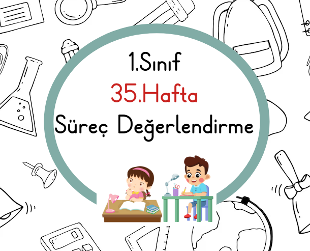 1.Sınıf 35.Hafta Biçimlendirici Değerlendirme Etkinliği