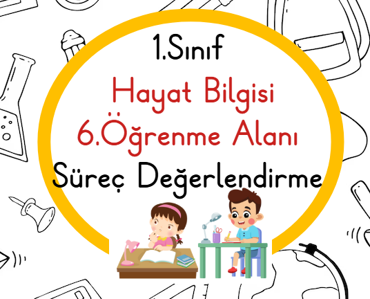 1.Sınıf Hayat Bilgisi 6.Öğrenme Alanı Süreç Değerlendirme