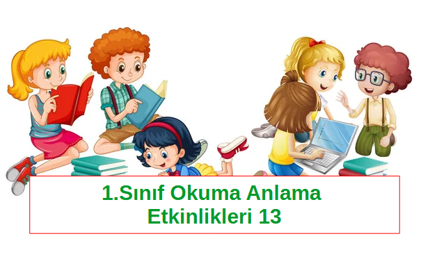 1.Sınıf Okuma Anlama Etkinlikleri 13