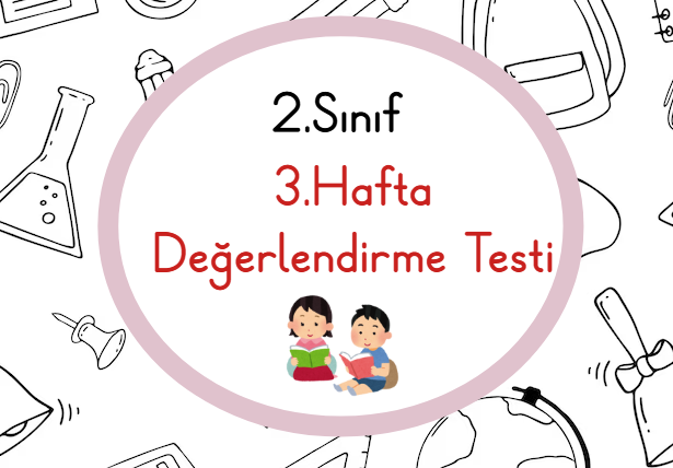 2.Sınıf 3.Hafta Öğrenme Çıktısı Değerlendirme Sınavı