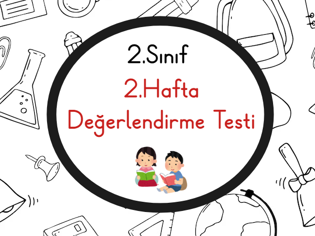 2.Sınıf 2.Hafta Öğrenme Çıktısı Değerlendirme Sınavı