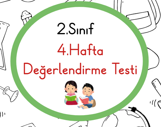 2.Sınıf 4.Hafta Öğrenme Çıktısı Değerlendirme Sınavı