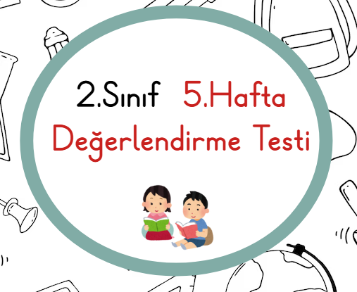 2.Sınıf 5.Hafta Öğrenme Çıktısı Değerlendirme Sınavı