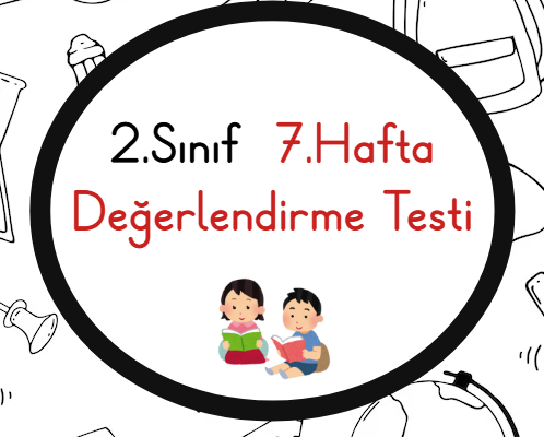 2.Sınıf 7.Hafta Öğrenme Çıktısı Değerlendirme Sınavı