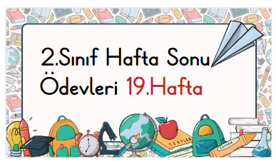 2.Sınıf Hafta Sonu Ödevleri 19.Hafta