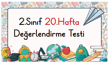 2.Sınıf 20.Hafta Öğrenme Çıktısı Değerlendirme Sınavı