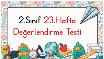 2.Sınıf 23.Hafta Öğrenme Çıktısı Değerlendirme Sınavı