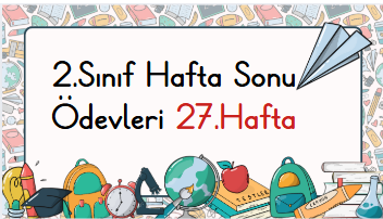 2.Sınıf Hafta Sonu Ödevleri 27.Hafta