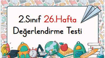 2.Sınıf 26.Hafta Öğrenme Çıktısı Değerlendirme Sınavı