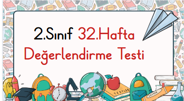 2.Sınıf 32.Hafta Öğrenme Çıktısı Değerlendirme Sınavı