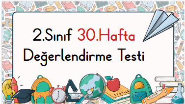 2.Sınıf 30.Hafta Öğrenme Çıktısı Değerlendirme Sınavı