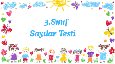 3.Sınıf Sayıları Okuma ve Yazma Testi