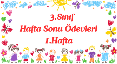 3.Sınıf Hafta Sonu Ödevleri 1.Hafta