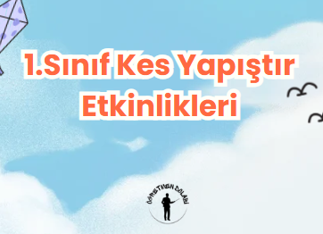 1.Sınıf Kes Yapıştır Etkinlikleri