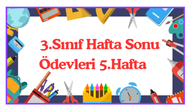 3.Sınıf Hafta Sonu Ödevleri 5.Hafta