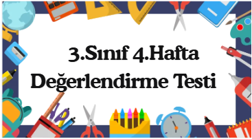 3.Sınıf 4.Hafta Öğrenme Çıktısı Değerlendirme Sınavı