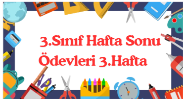 3.Sınıf Hafta Sonu Ödevleri 3.Hafta