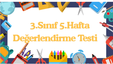 3.Sınıf 5.Hafta Öğrenme Çıktısı Değerlendirme Sınavı